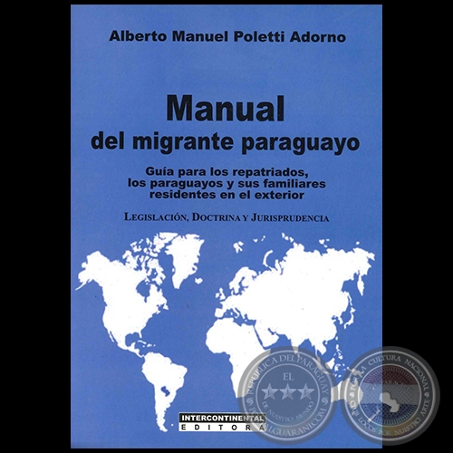 MANUAL DEL MIGRANTE PARAGUAYO - Autor:  ALBERTO MANUEL POLETTI ADORNO - Año 2012